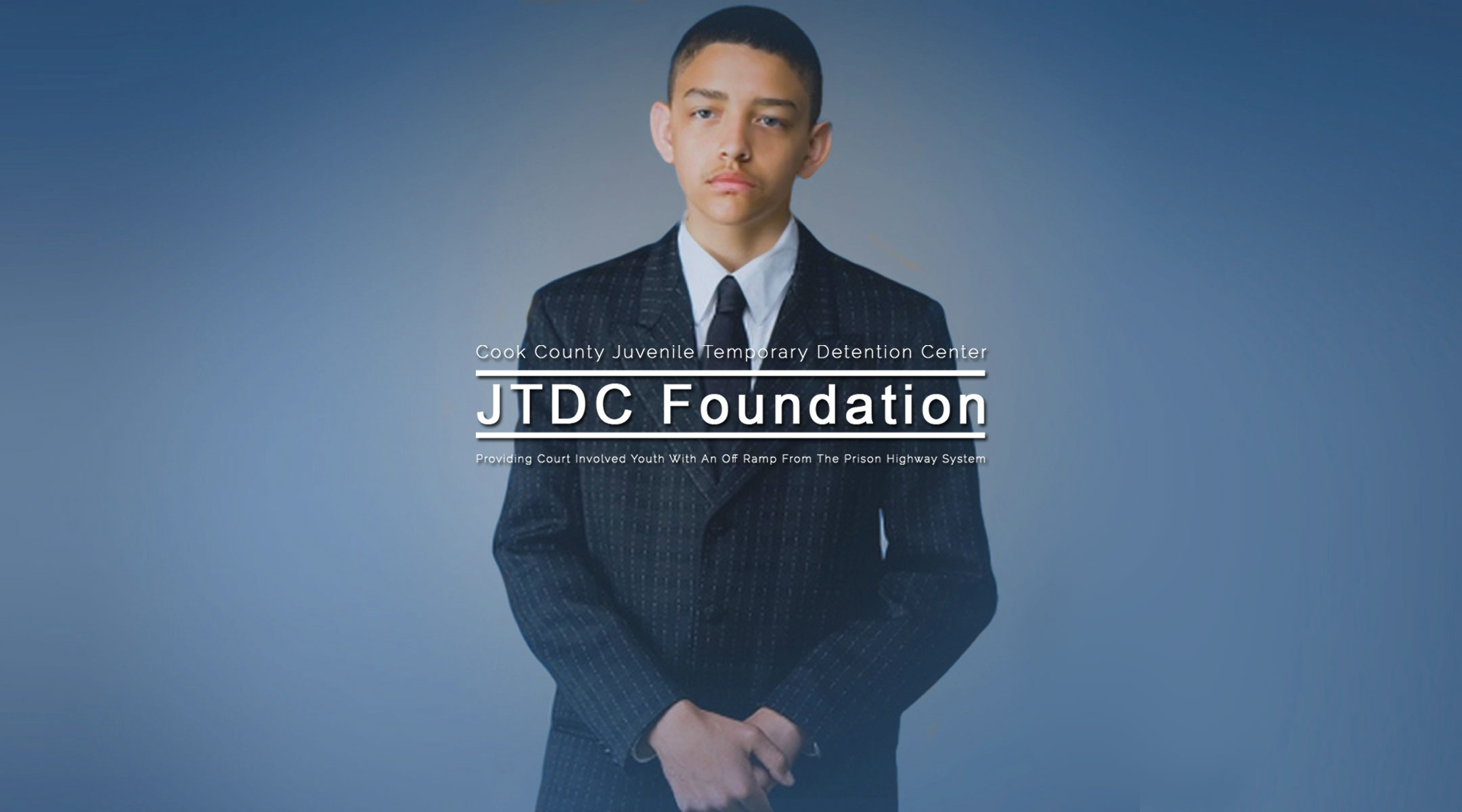 JTDC FOUNDATION providing court involved youth with an off ramp from the prison highway system.